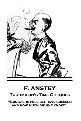 [22a84] !Download! F. Anstey - Tourmalin's Time Cheques: Could She Possibly Have Guessed, and How Much Did She Know? - F. Anstey *PDF^