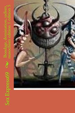 [5a287] #Read@ !Online% Bondage, domination, sadism, masochism edition 1 edition 5 - Sex Express69 ^PDF~