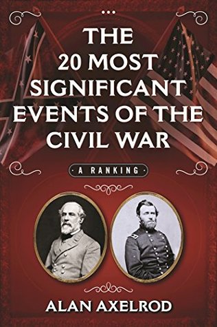 [b3dba] *R.e.a.d^ #O.n.l.i.n.e! The 20 Most Significant Events of the Civil War: A Ranking - Alan Axelrod ~P.D.F!