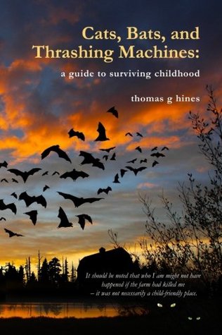 [1322e] %Read^ ~Online* Cats, Bats and Thrashing Machines: a guide to surviving childhood - Mr Thomas G Hines #e.P.u.b*