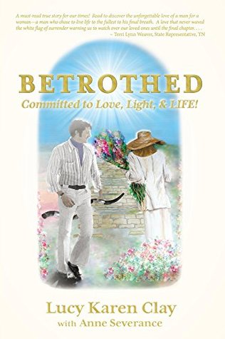 [75345] #Read* BETROTHED: Committed to Love, Light and LIFE! - Lucy Karen Clay !PDF%