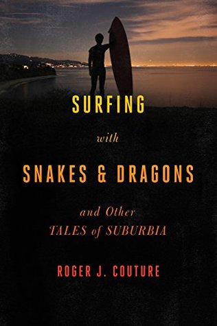 [3826f] !F.u.l.l.* !D.o.w.n.l.o.a.d^ Surfing with Snakes & Dragons: And Other Tales of Suburbia - Roger J. Couture #P.D.F!