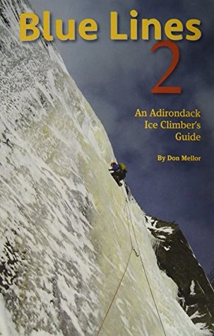 [261ea] *R.e.a.d% *O.n.l.i.n.e% Blue Lines 2: An Adirondack Ice Climber's Guide - Don Mellor %P.D.F*