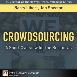 [8df41] #Read! @Online% Crowdsourcing: A Short Overview for the Rest of Us (FT Press Delivers Elements) - Barry Libert !P.D.F@