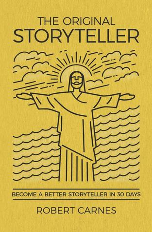 [2567b] #F.u.l.l.* *D.o.w.n.l.o.a.d^ The Original Storyteller: Become a Better Storyteller in 30 Days - Robert Carnes !e.P.u.b%