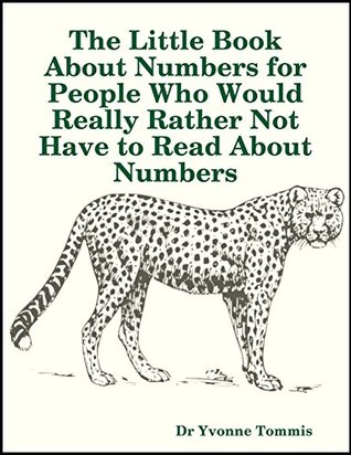 [327e3] *Read^ The Little Book About Numbers for People Who Would Really Rather Not Have to Read About Numbers - Dr Yvonne Tommis ~ePub#