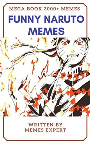 [0974b] ^Read# !Online# FUNNY NARUTO MEMES MEGABOOK: 3000  Ultimate Memes & Jokes New : Naruto Memes, Funny Memes, Harry Potter Memes, Epic Fails, Memes for Kids, Memes Free, Memes Xl, Pikachu Books - Memes Explorer !e.P.u.b*