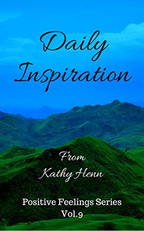 [22425] ~Read* Daily Inspiration: From Kathy Henn (Positive Feelings Series Book 9) - Kathy Henn @P.D.F~