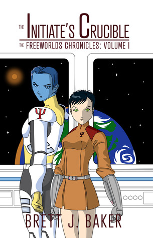 [49bbb] !Full^ *Download% The Initiate's Crucible (The Freeworlds Chronicles, Vol 1) - Brett J. Baker @e.P.u.b#