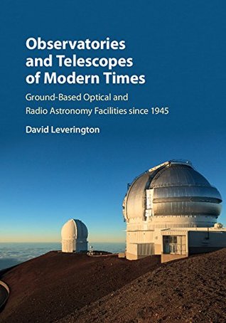 [a652d] %Read# Observatories and Telescopes of Modern Times: Ground-Based Optical and Radio Astronomy Facilities since 1945 - David Leverington %P.D.F!