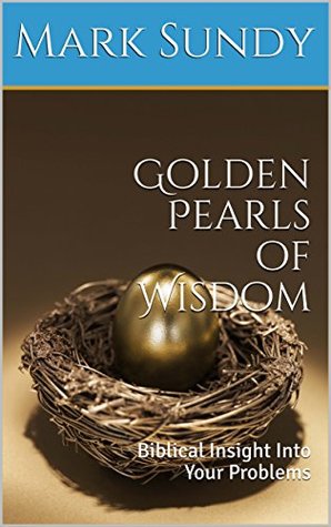 [fee8a] *Download# Golden Pearls of Wisdom: Biblical Insight Into Your Problems - Mark Sundy #ePub#