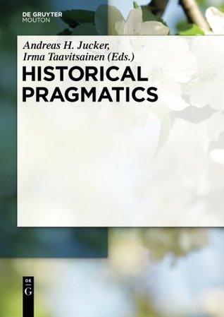 [92e58] !Full@ @Download% Historical Pragmatics (Handbooks of Pragmatics [HOPS]) - Andreas H. Jucker !PDF^