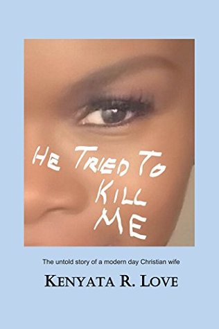 [2fb42] !Full# %Download% He Tried to Kill Me: The Untold Story of a Modern Day Christian Wife - Kenyata R. Love @PDF%