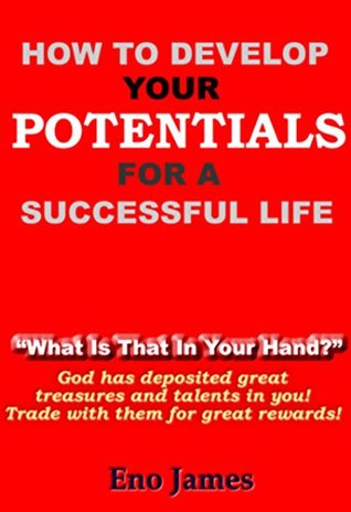 35d73] !D.o.w.n.l.o.a.d^ HOW TO DEVELOP YOUR POTENTIALS FOR A SUCCESSFUL LIFE: What Is That In Your Hand? God has deposited great treasures and talents in you! Trade with them for great rewards! - Anonymous @ePub^