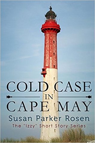 [47a0a] @Read~ *Online% Cold Case In Cape May (Izzy Short Story Series Book 3) - Susan Parker Rosen ~P.D.F%
