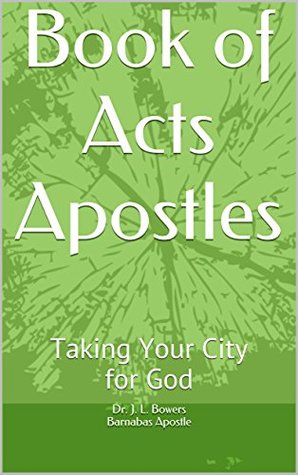 [71119] #R.e.a.d@ Book of Acts Apostles: Taking Your City for God - Apostle Dr. Jerry L Bowers !PDF^