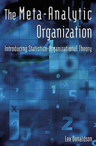 [1edf4] %F.u.l.l.# @D.o.w.n.l.o.a.d* The Meta-Analytic Organization: Introducing Statistico-Organizational Theory: Introducing Statistico-Organizational Theory - Lex Donaldson !P.D.F^