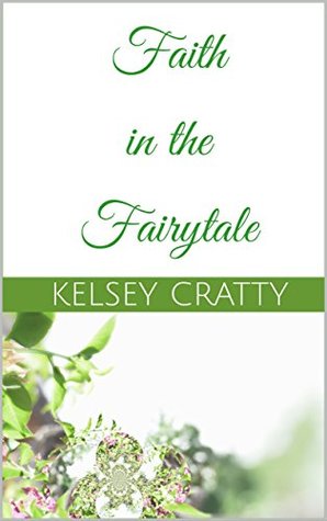 [705df] @Full* @Download@ Faith in the Fairytale: A Collection of Stories and Poems Inspired by The Gospel of John - Kelsey Cratty #ePub#