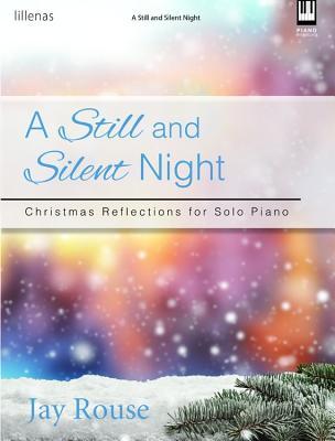 [2632a] ^Read@ ^Online! A Still and Silent Night: Christmas Reflections for Solo Piano - Jay Rouse %ePub%