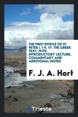[a8427] *Download@ The First Epistle of St Peter I.1-II.17: The Greek Text, with Introductory Lecture, Commentary - F J A Hort #P.D.F@