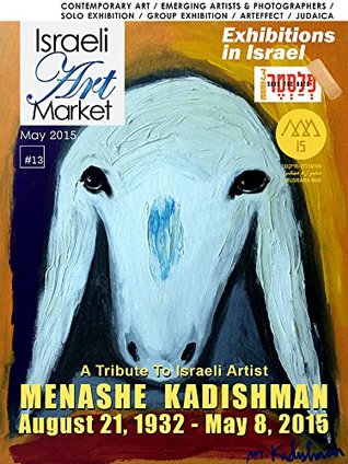 [63a51] %Full! !Download@ Israeli Art Market Magazine Issue#13: Tribute to Menashe Kadishman - Kay Ziv %ePub@