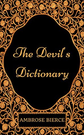 [31035] *Read~ !Online% The Devil's Dictionary: By Ambrose Bierce - Illustrated - Ambrose Bierce ^ePub%