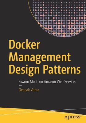 [52af7] !Read% #Online@ Docker Management Design Patterns: Swarm Mode on Amazon Web Services - Deepak Vohra @PDF#