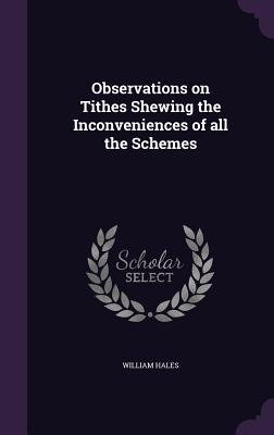 [c2b97] ~F.u.l.l.* !D.o.w.n.l.o.a.d% Observations on Tithes Shewing the Inconveniences of All the Schemes - William Hales *PDF~