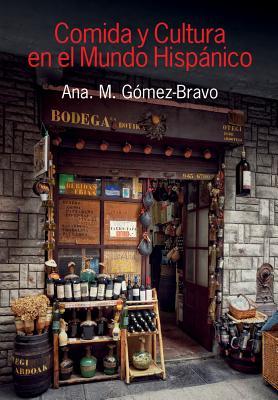 83683] %D.o.w.n.l.o.a.d% Comida y Cultura En El Mundo Hispanico (Food and Culture in the Hispanic World) - Ana M. Gomez-Bravo ~PDF^