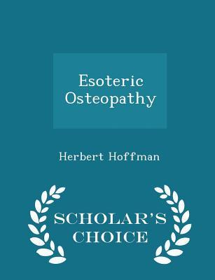 [effa8] !Read* ^Online* Esoteric Osteopathy - Scholar's Choice Edition - Herbert Hoffman #ePub~