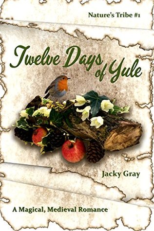 19c31] !D.o.w.n.l.o.a.d# 12 Days of Yule: A Magical, Medieval Romance (Nature's Tribe) - Jacky Gray ~ePub*