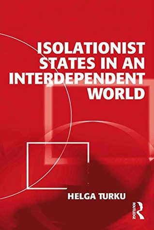 [c2465] %Read~ !Online# Isolationist States in an Interdependent World - Helga Turku !e.P.u.b!