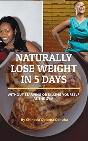 [57cf1] #Download% Naturally Loose Weight And Belly Fat in % Days Without Starving Or Killing Yourself at The Gym - Chinedu Ochuba @e.P.u.b^