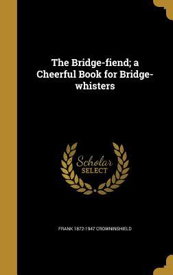 [d5518] %Full@ #Download@ The Bridge-Fiend; A Cheerful Book for Bridge-Whisters - Frank Crowninshield !ePub%