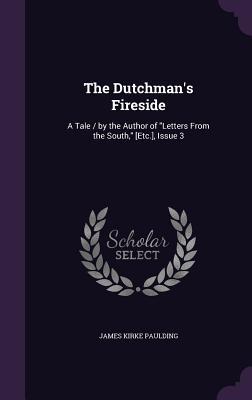 [5bde0] !Read# The Dutchman's Fireside: A Tale / By the Author of Letters from the South, [Etc.], Issue 3 - James Kirke Paulding *PDF@