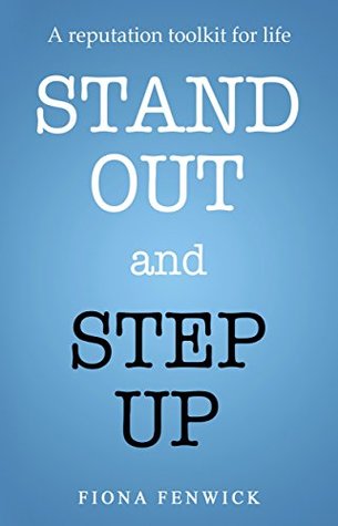 [7b2a6] !R.e.a.d~ %O.n.l.i.n.e! Stand Out and Step Up: A reputation toolkit for life - Fiona Fenwick %e.P.u.b!