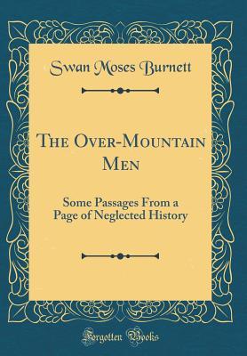 [1edbf] #Read~ ~Online@ The Over-Mountain Men: Some Passages from a Page of Neglected History (Classic Reprint) - Swan Moses Burnett ^e.P.u.b@