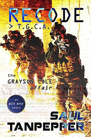 [5d511] ^Full# #Download# Recode: T.G.C.A. (The Grayson Cole Affair): An Alt End Story - Saul W. Tanpepper !PDF^