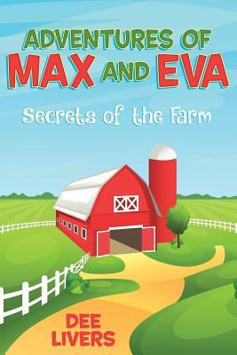622c8] @D.o.w.n.l.o.a.d^ Adventures of Max and Eva: Secrets of the Farm - Dee Livers !e.P.u.b*
