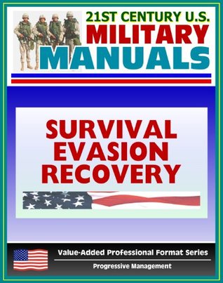 [faf85] ~F.u.l.l.! @D.o.w.n.l.o.a.d% 21st Century U.S. Military Manuals: Multiservice Procedures for Survival, Evasion, and Recovery - FM 21-76-1 - Camouflage, Concealment, Navigation (Value-Added Professional Format Series) - U.S. Department of Defense %ePub*