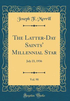 [b787f] %F.u.l.l.% @D.o.w.n.l.o.a.d* The Latter-Day Saints' Millennial Star, Vol. 98: July 23, 1936 (Classic Reprint) - Joseph F. Merrill #ePub~