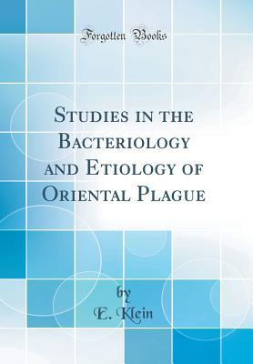 [9e3fa] #Download* Studies in the Bacteriology and Etiology of Oriental Plague (Classic Reprint) - E. Klein *P.D.F#