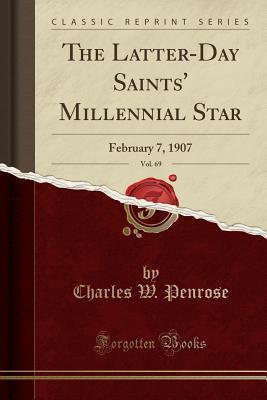 [5bb97] @R.e.a.d@ The Latter-Day Saints' Millennial Star, Vol. 69: February 7, 1907 (Classic Reprint) - Charles W Penrose @ePub@