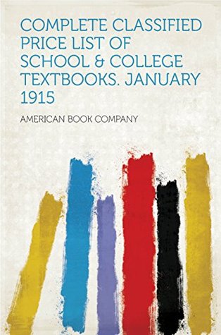 [e0009] ^R.e.a.d% ~O.n.l.i.n.e* Complete Classified Price List of School & College Textbooks. January 1915 - American Book Company @e.P.u.b~