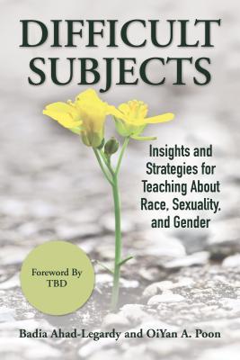 [62416] %Read@ Difficult Subjects: Insights and Strategies for Teaching about Race, Sexuality, and Gender - Badia Ahad-Legardy @PDF#
