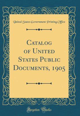 [883ff] *F.u.l.l.* !D.o.w.n.l.o.a.d% Catalog of United States Public Documents, 1905 (Classic Reprint) - U.S. Government Printing Office @PDF@
