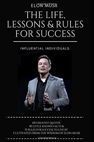 [a710d] ^F.u.l.l.# %D.o.w.n.l.o.a.d# Elon Musk: The Life, Lessons & Rules For Success - Influential Individuals *PDF!