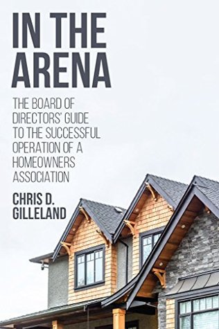 [80fc9] !Read# In the Arena: The Board of Directors' Guide to the Successful Operation of a Homeowners Association - Chris D Gilleland @P.D.F#