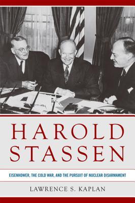 5ee3f] *D.o.w.n.l.o.a.d# Harold Stassen: Eisenhower, the Cold War, and the Pursuit of Nuclear Disarmament - Lawrence S. Kaplan #PDF^