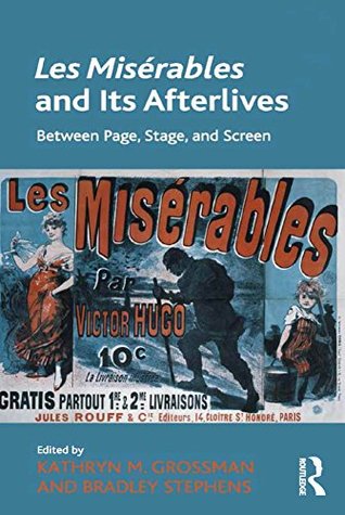 [0cb16] @F.u.l.l.# !D.o.w.n.l.o.a.d* Les Misérables and Its Afterlives: Between Page, Stage, and Screen - Kathryn M. Grossman @PDF*